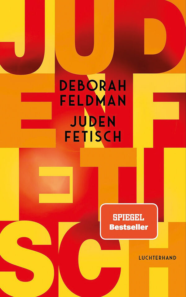 Deborah Feldman: Judenfetisch. Luchterhand Literaturverlag, München 2023, 272 Seiten, 24 Euro Buchcover zur Rezension