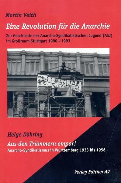 Cover des Buches "Eine Revolution für die Anarchie - Die Geschichte der anarcho-syndikalistischen Jugend (ASJ) im Großraum Stuttgart 1990-1993" mit Angaben zum Buch und einem Foto einer ASJ Aktion am Stuttgarter Königsbau