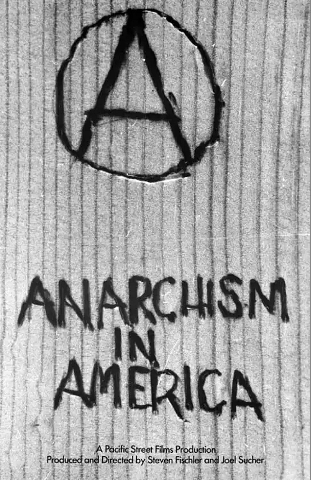 Das Plakat zeigt ein in eine mit dem Text"Anarchism in America" sowie den Angaben zur Produktion: A Pacific Street Production, Produced and Directed by Steven Fischler and Joel Sucher