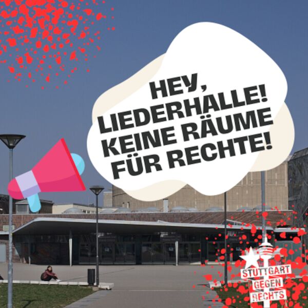 Das SharePic zum offenen Brief zeigt ein Bild der Liederhalle, recht unten das Logo von Stuttgart gegen Rechts mit dem stilisierten Fernsehturm und einem roten Stern. Auf der linken Bildseite ist ein Megafon abgebildet, das der Liederhalle zuruft: "Hey Liederhalle! Keine Räume für Rechte!"